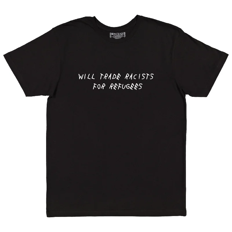 Trade Racists For Refugees Tee